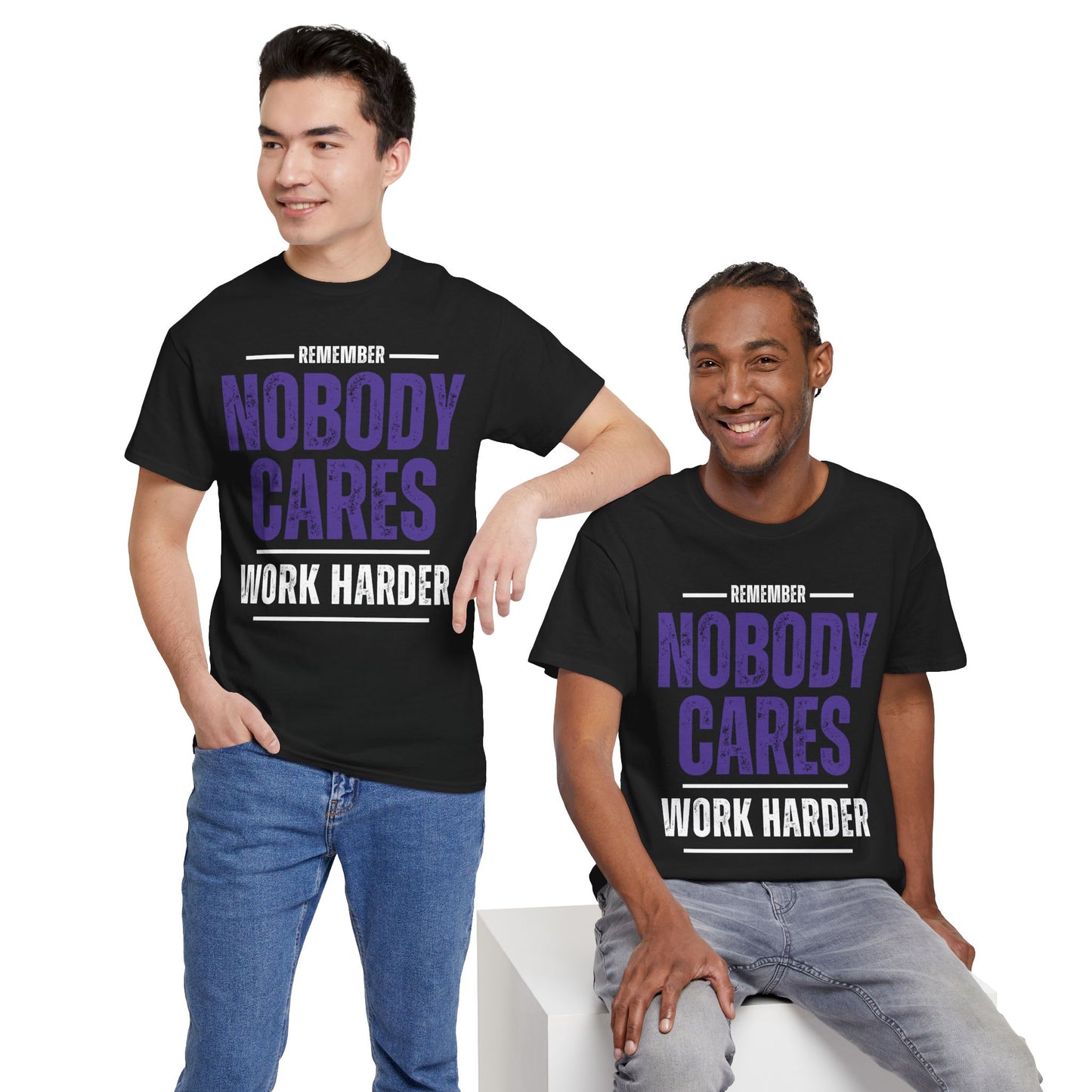 Nobody Cares Work Harder Tee