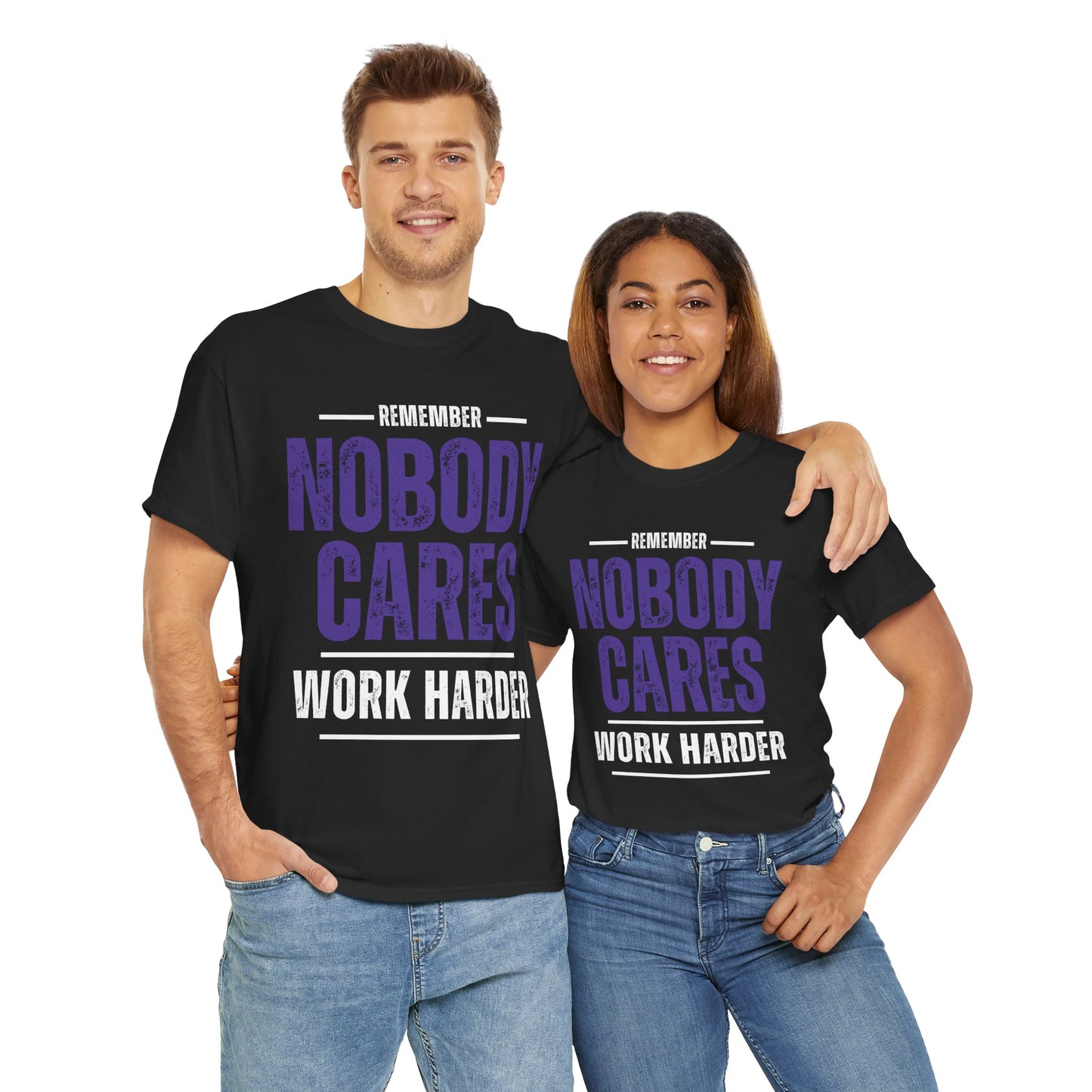 Nobody Cares Work Harder Tee